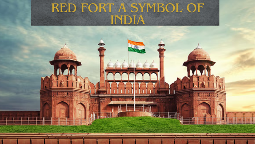 Red Fort A symbol of India