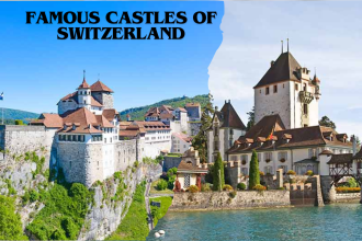 Famous Castles of Switzerland