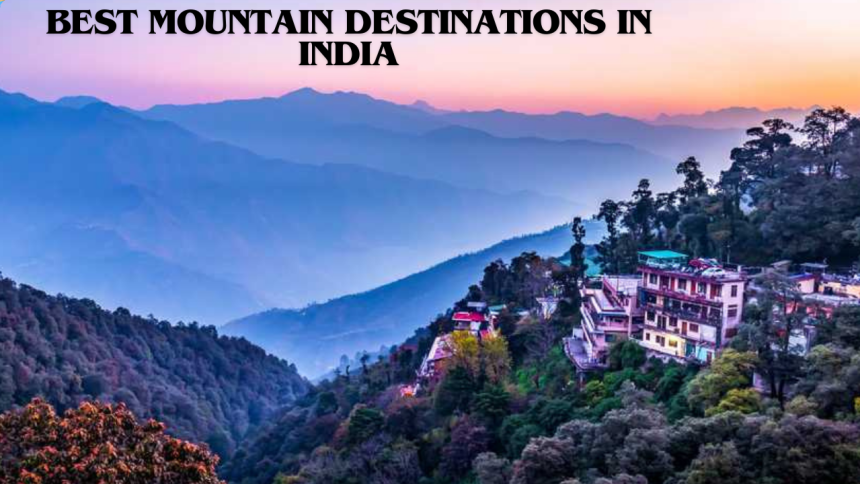 Best Mountain Destinations in India