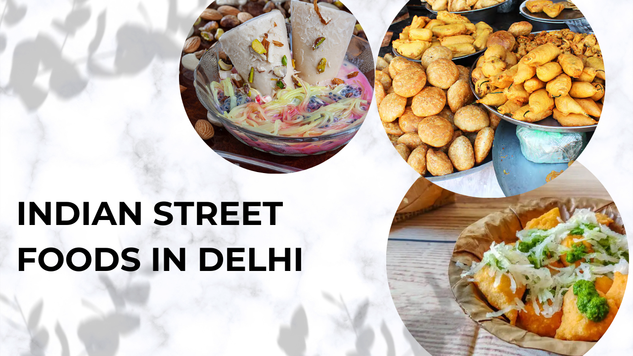 Indian Street Foods to Try in Delhi