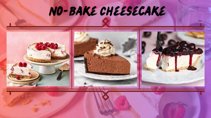 No-Bake Cheesecake Recipe