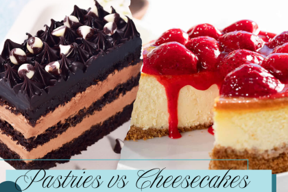 Pastries vs Cheesecakes