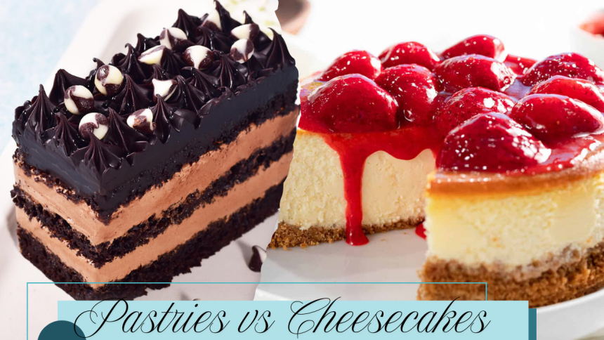 Pastries vs Cheesecakes