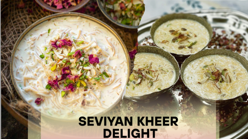 Seviyan Kheer Delight