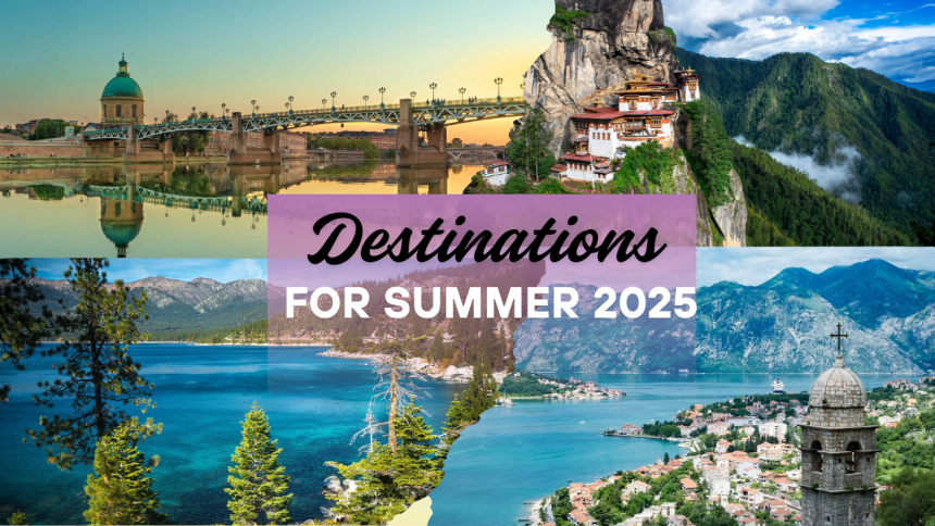 Destinations for Summer 2025