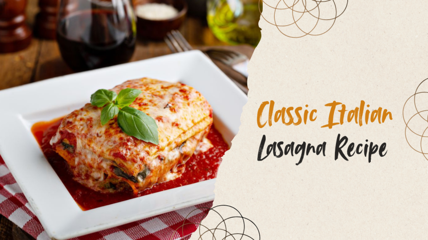 Classic Italian Lasagna Recipe