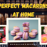 Perfect Macarons at Home