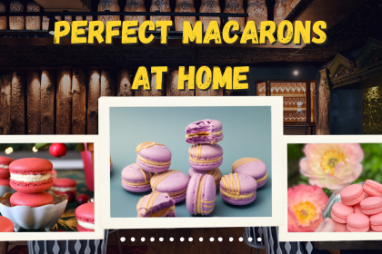Perfect Macarons at Home
