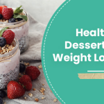 Healthy Desserts for Weight Loss