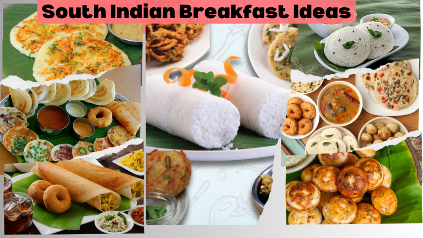 South Indian Breakfast Ideas