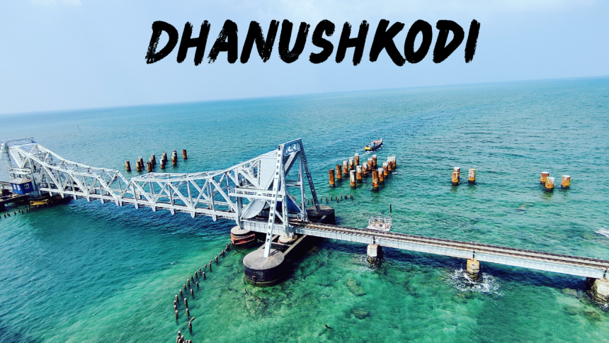 Rameshwaram and Dhanushkodi