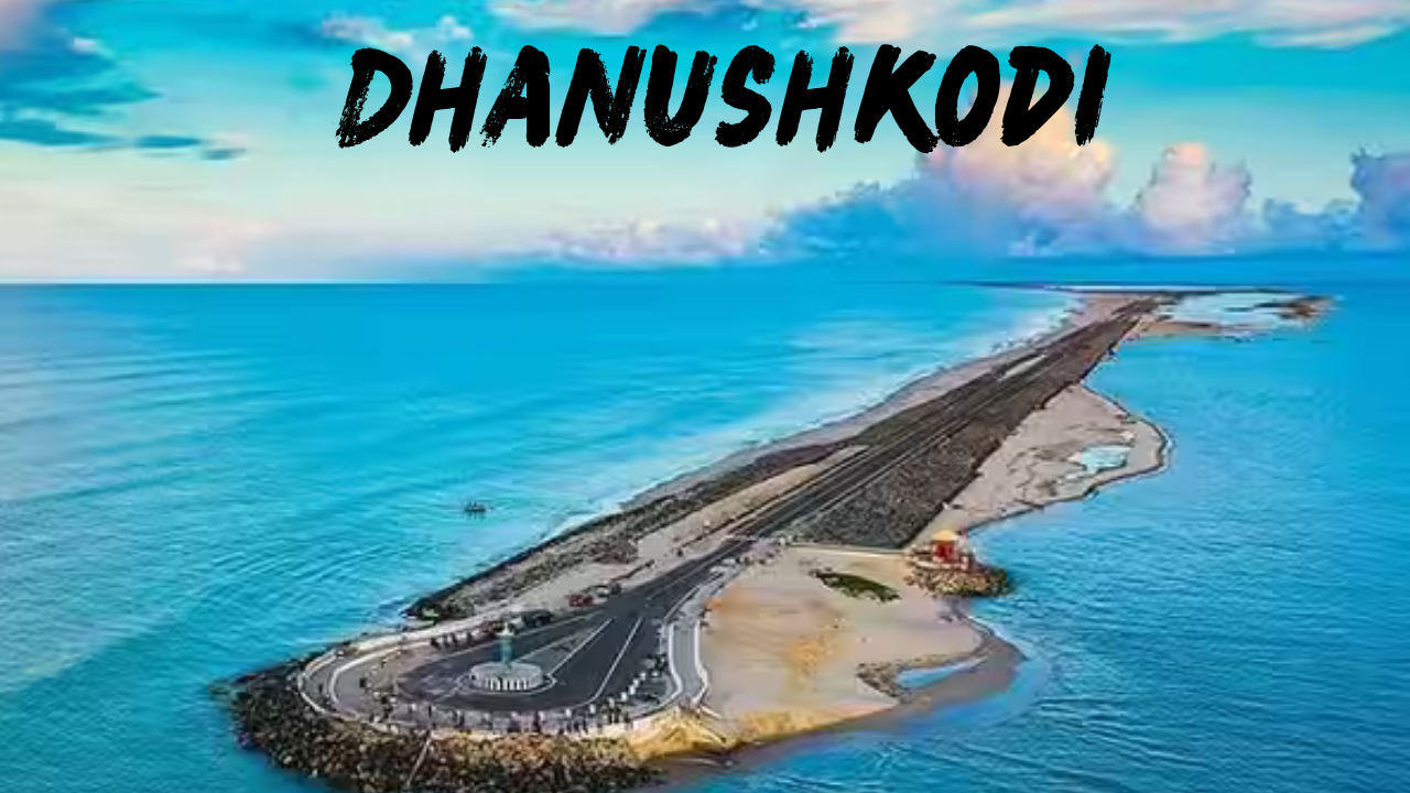 Rameshwaram and Dhanushkodi