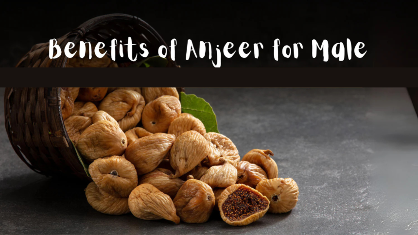 Health Benefits of Anjeer