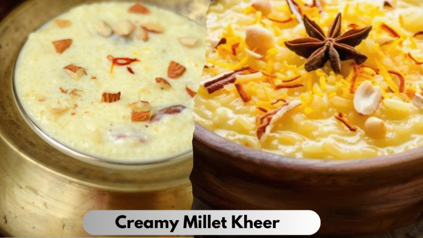 Creamy Millet Kheer Recipe