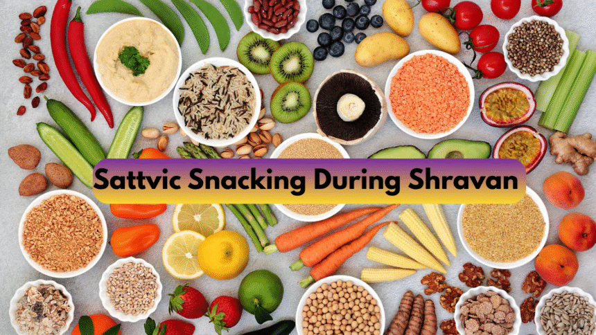 Sattvic Snacking During Shravan
