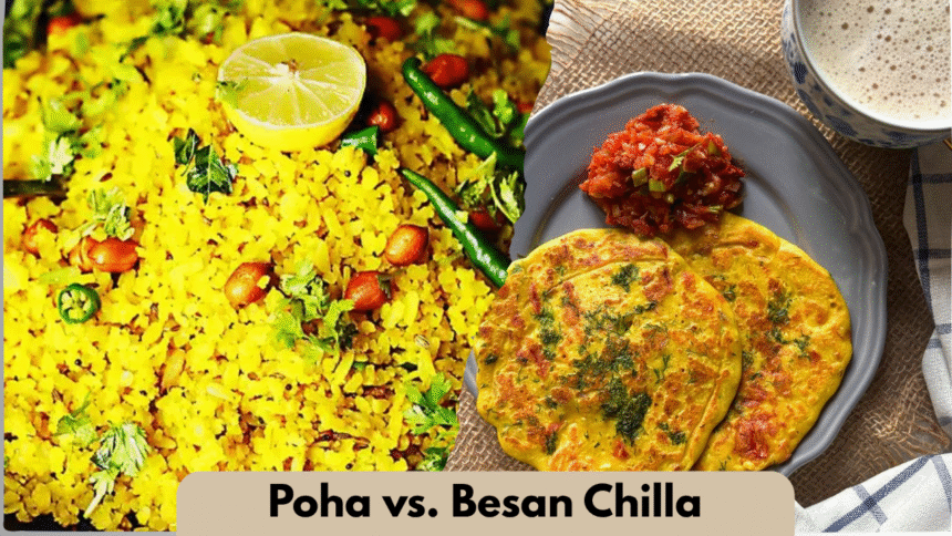 Poha vs. Besan Chilla