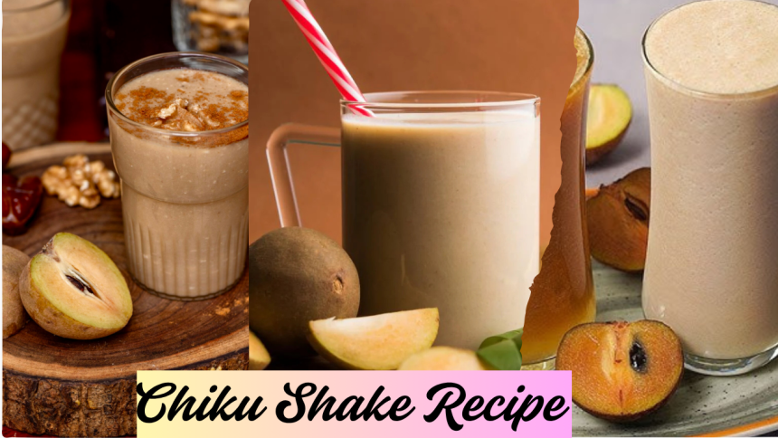 Chiku Shake Recipe