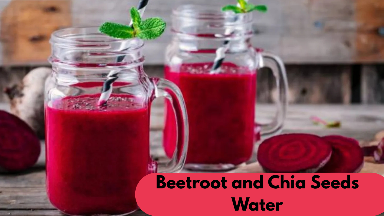 Benefits of Beetroot and Chia Seeds Water