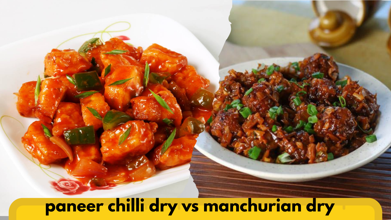 paneer chilli dry vs manchurian dry