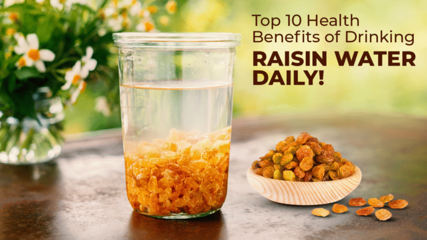 Health Benefits of Raisin Water