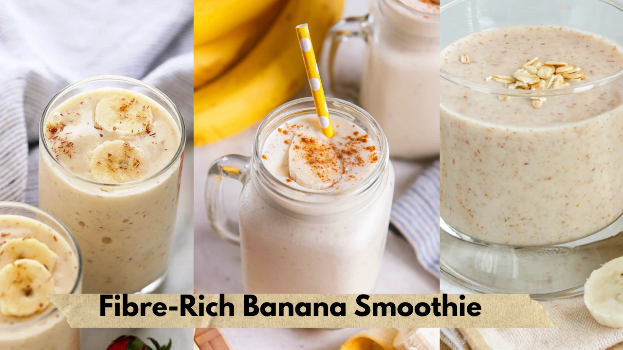 Fibre-Rich Banana Smoothie Benefits