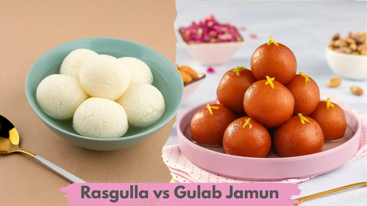 Rasgulla vs Gulab Jamun