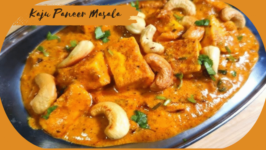 Kaju Paneer Masala Recipe