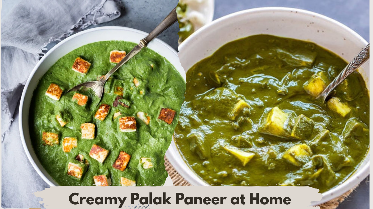 Creamy Palak Paneer at Home
