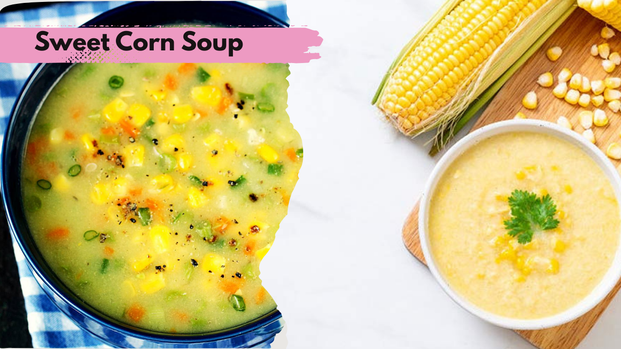 Sweet Corn Soup Benefits