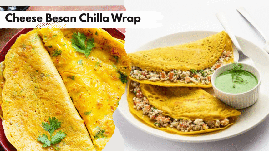 Cheese Besan Chilla Wrap