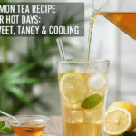Lemon Tea Recipe for Hot Days