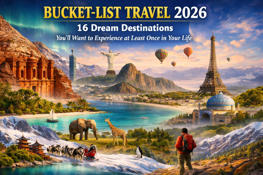Bucket list travel destinations for 2026